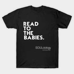 READ TO THE BABIES T-Shirt